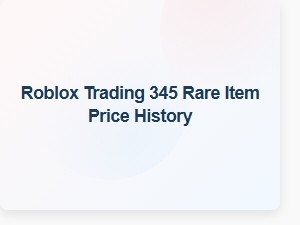 Roblox Trading 345 Rare Item Price History Trends