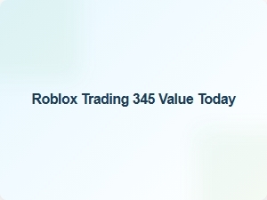 Roblox Trading 345 Value Today Updated