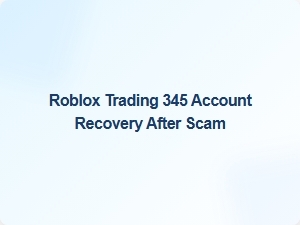 Roblox Trading Scam Recovery: Protect Your 345 Account